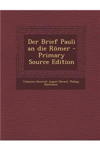 Der Brief Pauli an Die Romer - Primary Source Edition