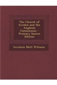 The Church of Sweden and the Anglican Communion - Primary Source Edition