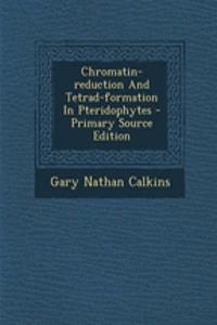 Chromatin-Reduction and Tetrad-Formation in Pteridophytes