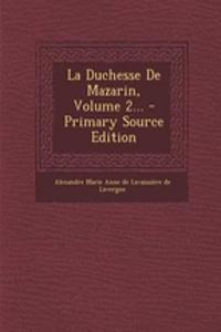 La Duchesse De Mazarin, Volume 2... - Primary Source Edition