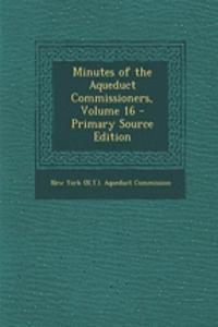 Minutes of the Aqueduct Commissioners, Volume 16