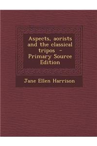 Aspects, Aorists and the Classical Tripos - Primary Source Edition