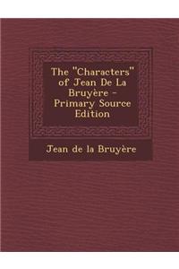 The Characters of Jean de La Bruyere - Primary Source Edition