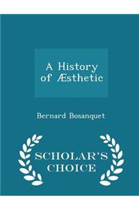 A History of Æsthetic - Scholar's Choice Edition