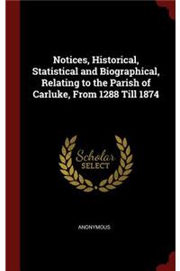 Notices, Historical, Statistical and Biographical, Relating to the Parish of Carluke, from 1288 Till 1874