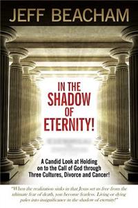 In the Shadow of Eternity!