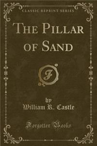 The Pillar of Sand (Classic Reprint)