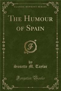 The Humour of Spain (Classic Reprint)