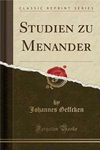 Studien Zu Menander (Classic Reprint)