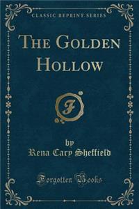 The Golden Hollow (Classic Reprint)
