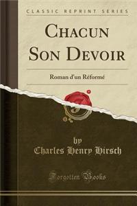 Chacun Son Devoir: Roman D'Un Rï¿½formï¿½ (Classic Reprint)