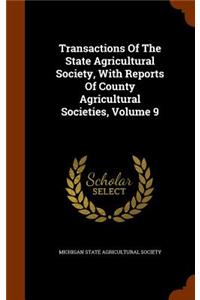 Transactions Of The State Agricultural Society, With Reports Of County Agricultural Societies, Volume 9