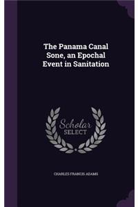 The Panama Canal Sone, an Epochal Event in Sanitation
