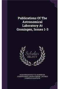 Publications of the Astronomical Laboratory at Groningen, Issues 1-3