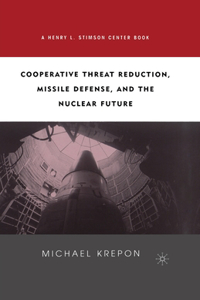 Cooperative Threat Reduction, Missile Defense and the Nuclear Future