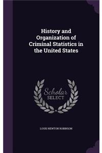 History and Organization of Criminal Statistics in the United States