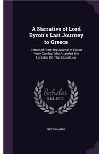 Narrative of Lord Byron's Last Journey to Greece