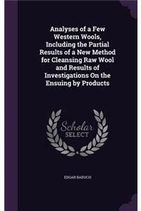 Analyses of a Few Western Wools, Including the Partial Results of a New Method for Cleansing Raw Wool and Results of Investigations On the Ensuing by Products