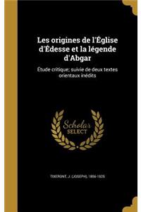 Les origines de l'Église d'Édesse et la légende d'Abgar