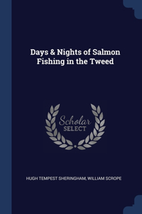 Days & Nights of Salmon Fishing in the Tweed