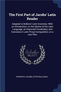The First Part of Jacobs' Latin Reader