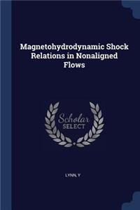 Magnetohydrodynamic Shock Relations in Nonaligned Flows