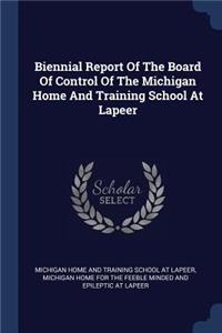 Biennial Report Of The Board Of Control Of The Michigan Home And Training School At Lapeer