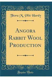 Angora Rabbit Wool Production (Classic Reprint)