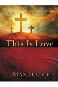 This Is Love: The Extraordinary Story of Jesus