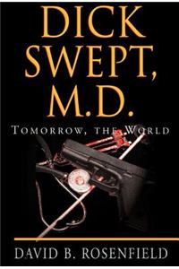 Dick Swept, M.D.: Tomorrow, the World