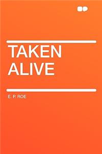 Taken Alive