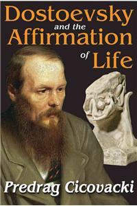 Dostoevsky and the Affirmation of Life