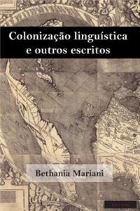 Colonizacao Linguistica E Outros Escritos