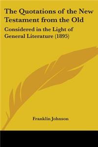 The Quotations of the New Testament from the Old