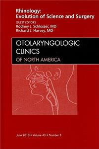 Rhinology: Evolution of Science and Surgery, an Issue of Otolaryngologic Clinics