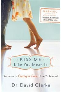 Kiss Me Like You Mean It