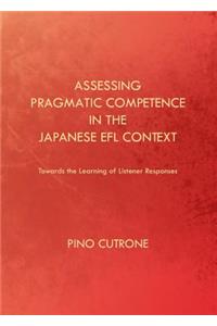 Assessing Pragmatic Competence in the Japanese Efl Context: Towards the Learning of Listener Responses