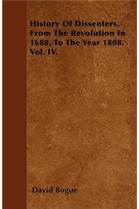 History Of Dissenters, From The Revolution In 1688, To The Year 1808. Vol. IV.