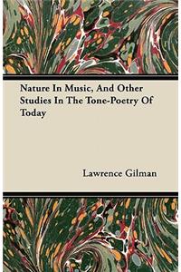 Nature In Music, And Other Studies In The Tone-Poetry Of Today