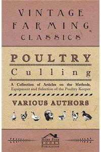 Poultry Culling - A Collection of Articles on the Methods, Equipment and Selection of the Poultry Keeper