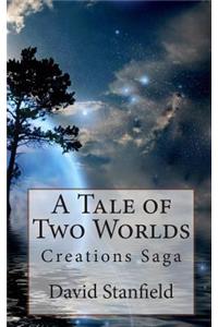 A Tale of Two Worlds: The Creation Saga
