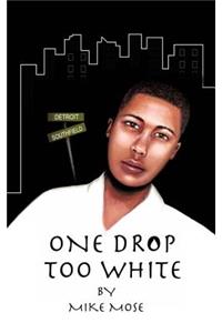 One Drop Too White