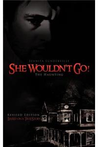 She Wouldn't Go!