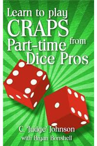 Learn to Play Craps from Part-time Dice Pros