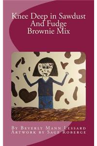 Knee Deep in Sawdust and Fudge Brownie Mix