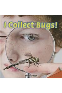I Collect Bugs!