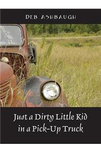 Just a Dirty Little Kid in a Pick-Up Truck