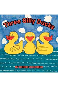 Three Silly Ducks
