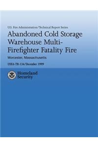 Abandoned Cold Storage Warehouse Multi-Firefighter Fatality Fire, Worcester, Massachusetts