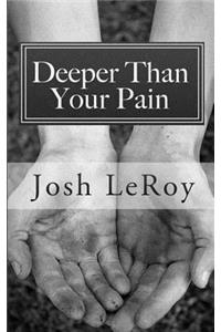 Deeper Than Your Pain: The Presence of God and the Healing of Depression